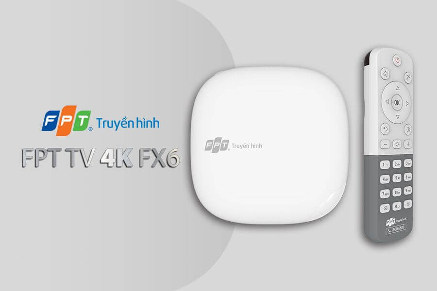 FPT TV 4K FX6 truyền hình FPT